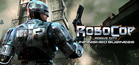 机械战警暴戾都市 未竟之事/RoboCop Rogue City  Unfinished Business